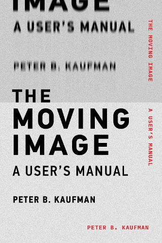 The Moving Image: A User's Manual (Paperback)