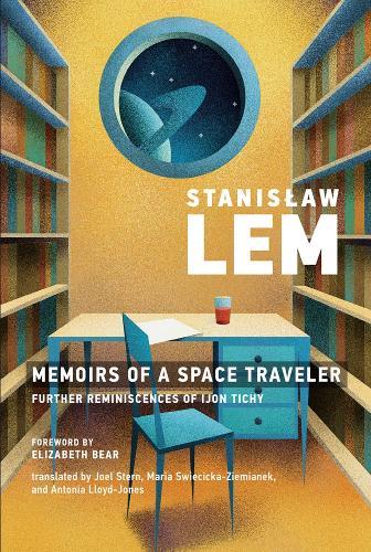 Memoirs of a Space Traveler: Further Reminiscences of Ijon Tichy - The MIT Press (Paperback)