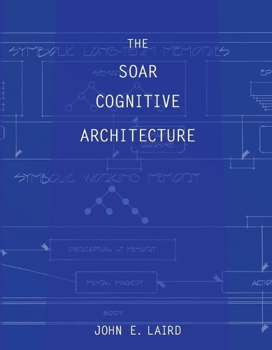The Soar Cognitive Architecture - The MIT Press (Paperback)