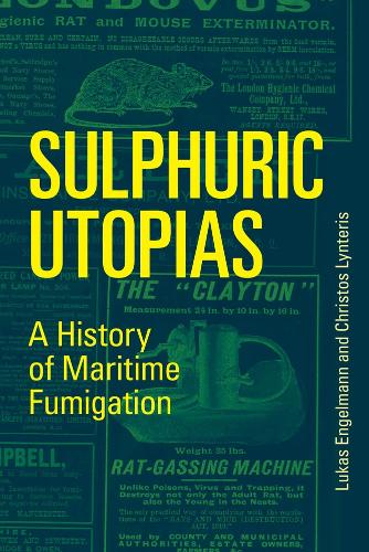 Sulphuric Utopias: A History of Maritime Fumigation - Inside Technology (Paperback)