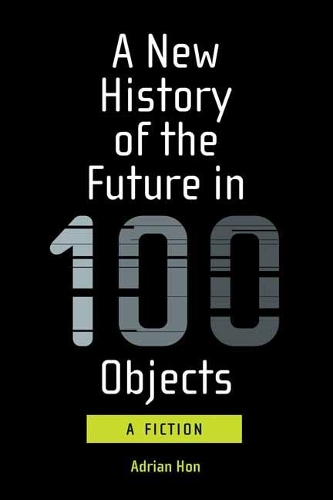 A New History of the Future in 100 Objects (Paperback)