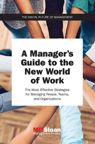 A Manager's Guide to the New World of Work: The Most Effective Strategies for Managing People, Teams, and Organizations  (Paperback)