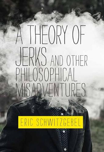 A Theory of Jerks and Other Philosophical Misadventures (Paperback)