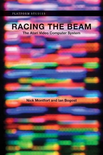 Racing the Beam: The Atari Video Computer System - Platform Studies (Paperback)