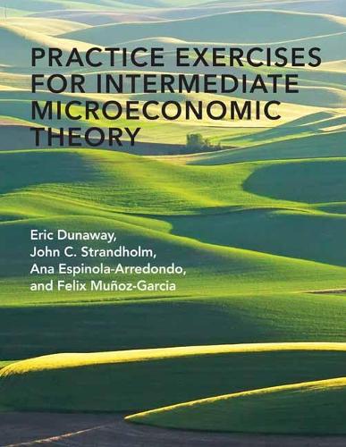Practice Exercises for Intermediate Microeconomic Theory (Paperback)