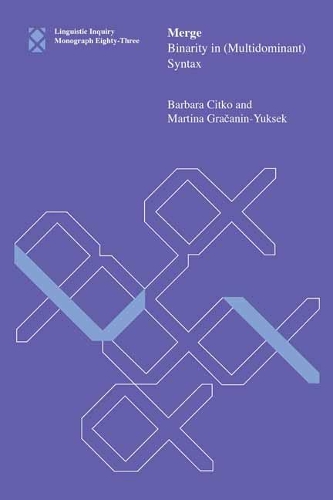 Merge: Binarity in (Multidominant) Syntax - Linguistic Inquiry Monographs (Paperback)