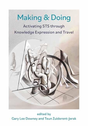 Making & Doing: Activating STS through Knowledge Expression and Travel (Paperback)