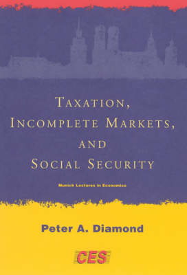 Taxation, Incomplete Markets, and Social Security - Munich Lectures in Economics (Paperback)