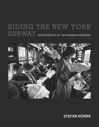 Riding the New York Subway: The Invention of the Modern Passenger - Infrastructures (Paperback)