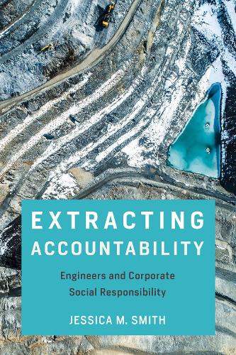 Extracting Accountability: Engineers and Corporate Social Responsibility - Engineering Studies (Paperback)