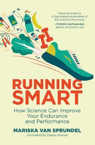 Running Smart: How Science Can Improve Your Endurance and Performance (Paperback)