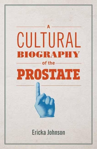 A Cultural Biography of the Prostate (Paperback)