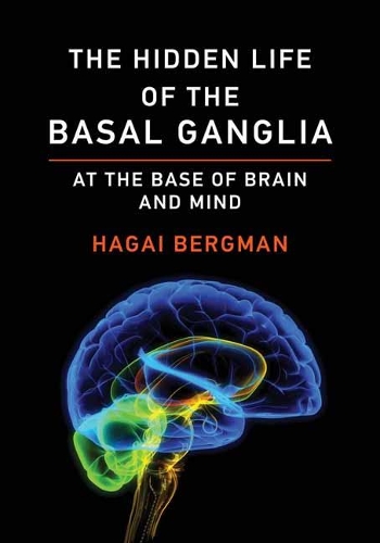 The Hidden Life of the Basal Ganglia: At the Base of Brain and Mind (Paperback)