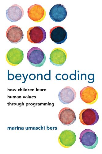 Beyond Coding: How Children Learn Human Values through Programming (Paperback)