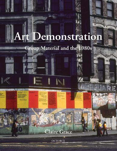 Art Demonstration: Group Material and the 1980s - October Books (Paperback)