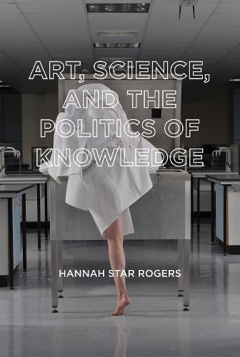Art, Science, and the Politics of Knowledge (Paperback)