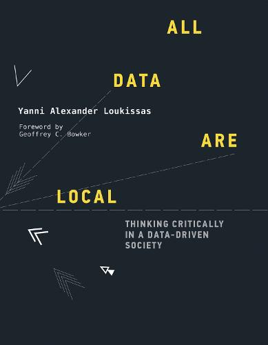 All Data Are Local: Thinking Critically in a Data-Driven Society  (Paperback)