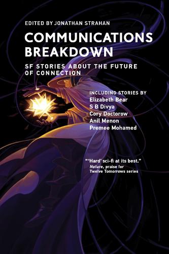 Communications Breakdown: SF Stories about the Future of Connection - Twelve Tomorrows (Paperback)