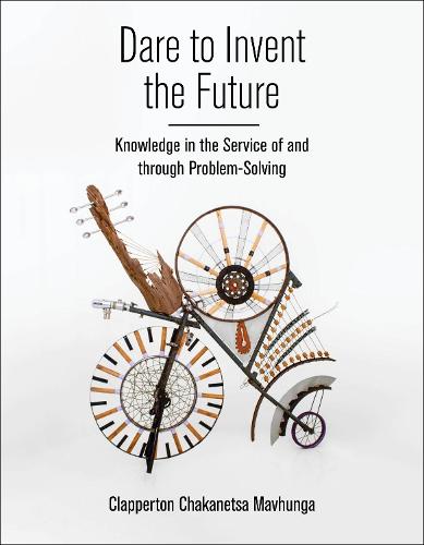 Dare to Invent the Future: Knowledge in the Service of and through Problem-Solving (Paperback)