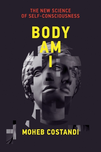 Body Am I: The New Science of Self-Consciousness (Paperback)