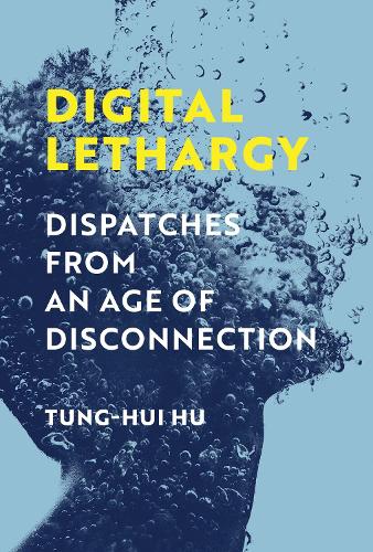 Digital Lethargy: Dispatches from an Age of Disconnection (Paperback)