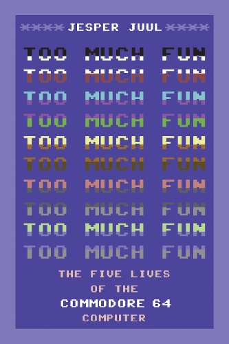 Too Much Fun: The Five Lives of the Commodore 64 Computer (Paperback)
