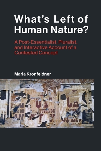 What's Left of Human Nature?: A Post-Essentialist, Pluralist, and Interactive Account of a Contested Concept - Life and Mind: Philosophical Issues in Biology and Psychology 24 (Paperback)