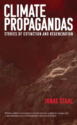 Climate Propagandas: Stories of Extinction and Regeneration (Paperback)