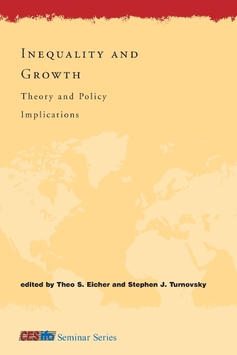 Inequality and Growth: Theory and Policy Implications - CESifo Seminar Series (Paperback)