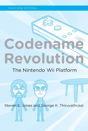 Codename Revolution: The Nintendo Wii Platform - Platform Studies (Paperback)
