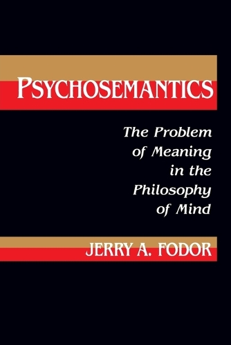 Psychosemantics: The Problem of Meaning in the Philosophy of Mind - Explorations in Cognitive Science (Paperback)