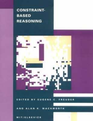 Constraint-Based Reasoning - Special Issues of <i>Artificial Intelligence</i> (Paperback)