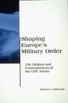 Shaping Europe's Military Order - Belfer Center Studies in International Security (Paperback)