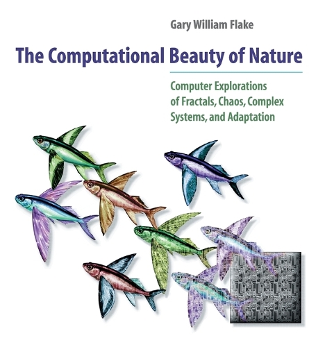 The Computational Beauty of Nature: Computer Explorations of Fractals, Chaos, Complex Systems, and Adaptation - A Bradford Book (Paperback)