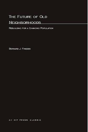 The Future of Old Neighborhoods: Rebuilding for a Changing Population (Paperback)