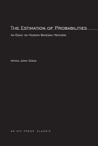 The Estimation Of Probabilities: An Essay on Modern Bayesian Methods - MIT Press (Paperback)