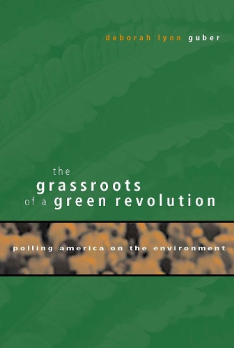 The Grassroots of a Green Revolution: Polling America on the Environment - The MIT Press (Paperback)