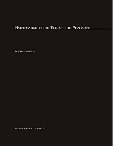 Mathematics in the Time of the Pharaohs - MIT Press (Paperback)
