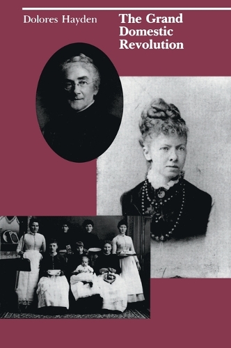 The Grand Domestic Revolution: A History of Feminist Designs For American Homes, Neighborhoods, and Cities - The MIT Press (Paperback)
