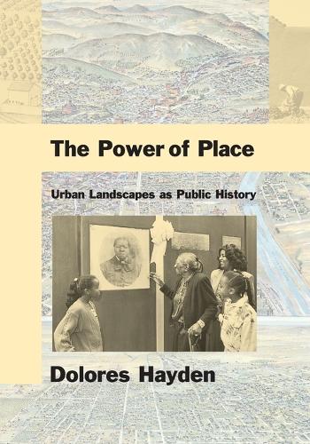 The Power of Place: Urban Landscapes as Public History - The MIT Press (Paperback)