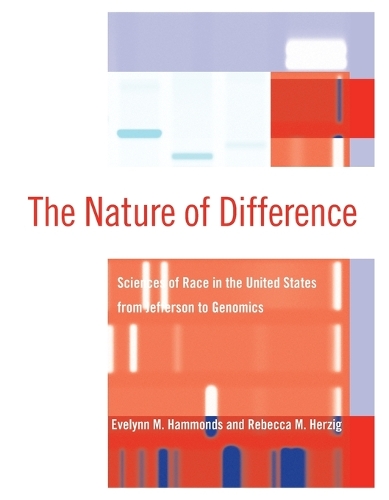 The Nature of Difference: Sciences of Race in the United States from Jefferson to Genomics - The MIT Press (Paperback)