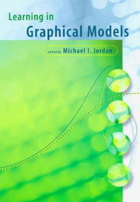 Learning in Graphical Models - Adaptive Computation and Machine Learning series (Paperback)
