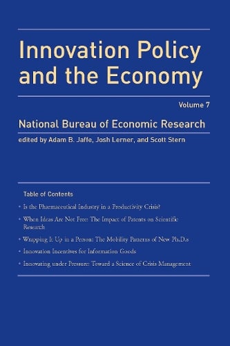 Innovation Policy and the Economy: Volume 7 - NBER Innovation Policy and the Economy (Paperback)