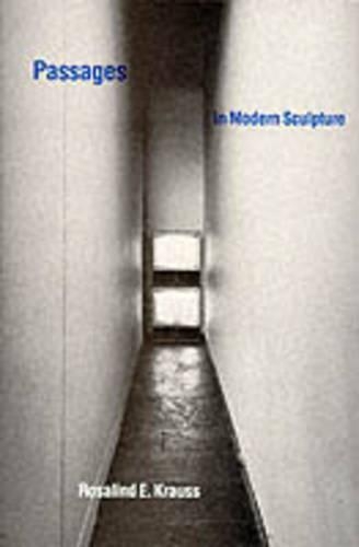 Passages in Modern Sculpture - The MIT Press (Paperback)