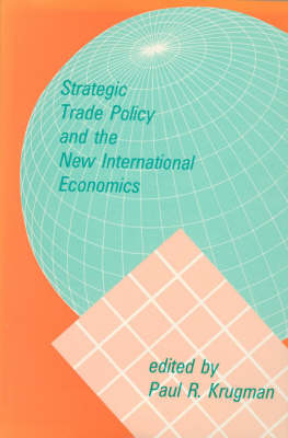 Strategic Trade Policy and the New International Economics - Strategic Trade Policy and the New International Economics (Paperback)