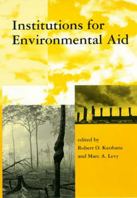 Institutions for Environmental Aid: Pitfalls and Promise - Global Environmental Accord: Strategies for Sustainability and Institutional Innovation (Paperback)