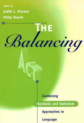The Balancing Act: Combining Symbolic and Statistical Approaches to Language - Language, Speech, and Communication (Paperback)