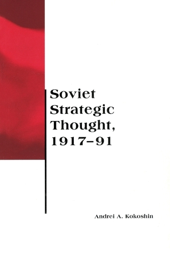 Soviet Strategic Thought, 1917-91 - Belfer Center Studies in International Security (Paperback)