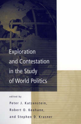 Exploration and Contestation in the Study of World Politics: A Special Issue of International Organization - Exploration and Contestation in the Study of World Politics (Paperback)