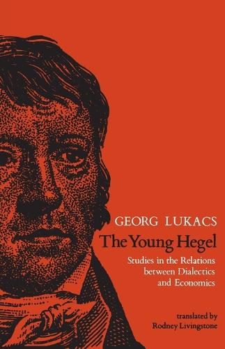 The Young Hegel: Studies in the Relations between Dialectics and Economics - The MIT Press (Paperback)